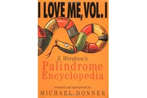 I Love Me, Vol. I: S. Wordrow's Palidrome Encyclopedia