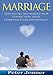 Marriage: How To Save And Rebuild Your Connection, Trust, Communication And Intimacy (FREE Bonus Included) (Marriage Help, Save Your Marriage, Communication Skills, Marrige Advice)