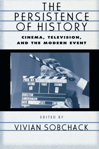 The Persistence of History: Cinema, Television and the...