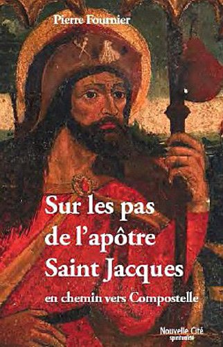 Sur les pas de l'apôtre saint Jacques