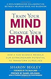 Train Your Mind, Change Your Brain: How a New Science Reveals Our Extraordinary Potential to Transform Ourselves