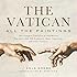 Vatican: All the Paintings: The Complete Collection of Old Masters, Plus More than 300 Sculptures, Maps, Tapestries, and other Artifacts