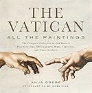 Vatican: All the Paintings: The Complete Collection of Old Masters, Plus More than 300 Sculptures, Maps, Tapestries, and other Artifacts