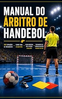 Livro Manual de Casos para Árbitros de Handebol: 100 Situações Práticas para Tomar as Melhores Decisões em Quadra – Guia Completo de Treinamento para Árbitros de Handebol