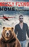 Grizzly Flying Home (Air Bear Shifters Book 3)