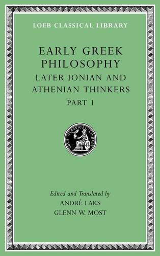 Early Greek Philosophy, Volume VI: Later Ionian and Athenian Thinkers, Part 1 (Loeb Classical Library) Early Greek Philosophy, Volume VI: Later Ionian and Athenian Thinkers, Part 1 (Loeb Classical Library)