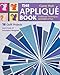 The Appliqué Book: Traditional Techniques, Modern Style - 16 Quilt Projects