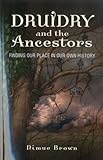 Druidry and the Ancestors: Finding our place in our own history