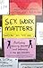 Sex Work Matters: Exploring Money, Power, and Intimacy in the Sex Industry