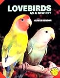 Lovebirds As a New Pet by Oliver Denton, Herbert R. Axelrod