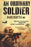 An Ordinary Soldier: Afghanistan: A Ferocious Enemy. A Bloody Conflict. One Man's Impossible Mission by Doug Beattie MC