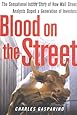 Blood on the Street: The Sensational Inside Story of How Wall Street Analysts Duped a Generation of Investors