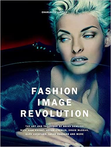 Fashion Image Revolution, by Charlotte Cotton Fashion Image Revolution, by Charlotte Cotton