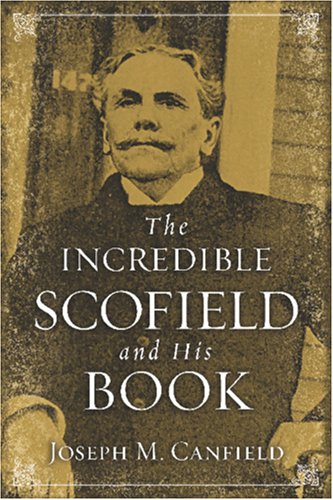 The Incredible Scofield and His Book - Joseph M. Canfield