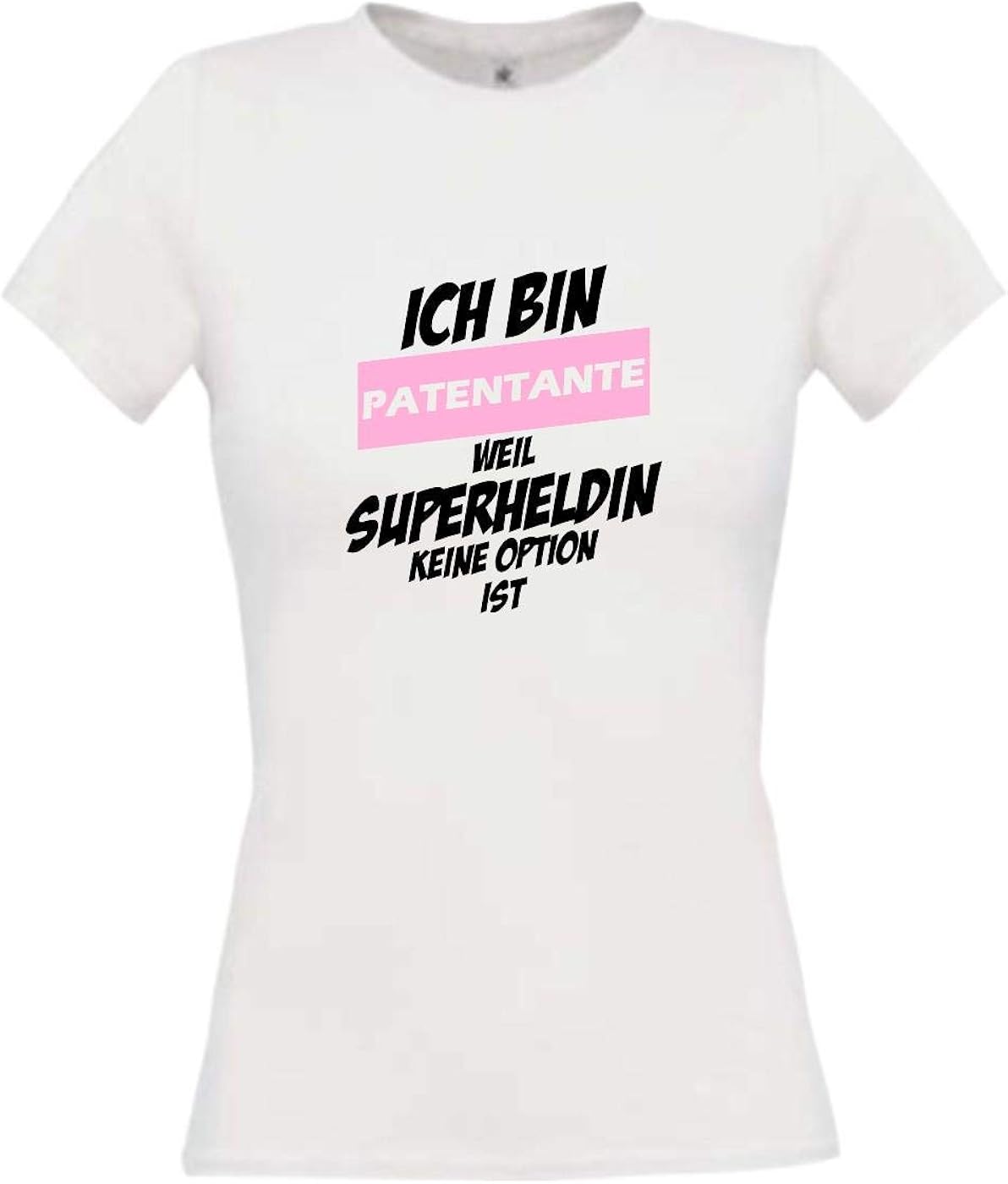 Shirtstown Lady TShirt, Ich Bin Patentante Weil Superheldin Keine