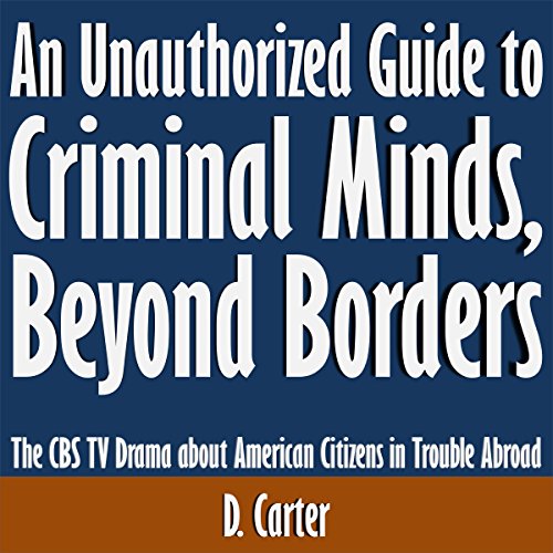 An Unauthorized Guide to Criminal Minds, Beyond Borders: The CBS TV Drama about American Citizens in Trouble Abroad