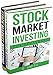 Stock Market Investing: 2 Books in 1 (Stock Market Investing for Beginners & 8 Habits of Highly Successful Investors)