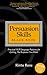 Persuasion Skills Blackbook: Practical NLP Language Patterns for Getting The Response You Want