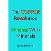 The Copper Revolution: Healing with Minerals