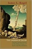 The Ladder of Jacob: Ancient Interpretations of the Biblical Story of Jacob and His Children