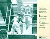 The Secretary of the Interior's Standards for Rehabilitation and Illustrated Guidelines for Rehabili by 