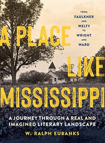 Faulkner's Mississippi: Morris, Willie, Eggleston, William