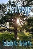Heilvegr: The Healthy Way, The Holy Way by Woden's Folk Kindred