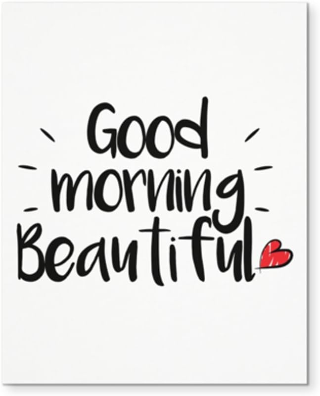 Good Morning Beautiful Poster 8" X 10" Inch Beautiful