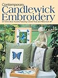 Contemporary Candlewick Embroidery: 25 Home Decor Accents Featuring Colored Floss & Ribbonwork by Denise Giles