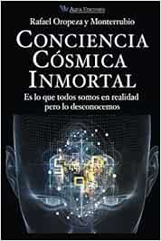 Conciencia Cosmica Universal: Es lo que todos somos en realidad pero lo desconocemos