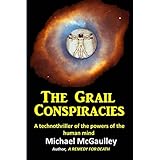 The Grail Conspiracies: A technothriller of the powers of the human mind