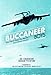 Buccaneer Boys: True Tales by those who Flew the 'Last all- British Bomber'