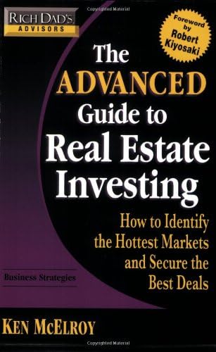 The Advanced Guide to Real Estate Investing: How to Identify the Hottest Markets and Secure the Best Deals (Rich Dad's Advisors (Paperback))