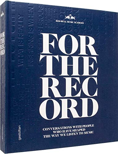 For the Record: Conversations with People Who Have Shaped the Way We Listen to Music by 