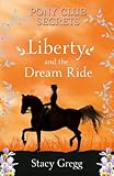 Liberty and the Dream Ride (Pony Club Secrets, Book 11)