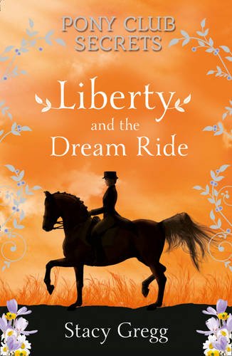 Liberty and the Dream Ride (Pony Club Secrets, Book 11)