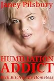 HUMILIATION ADDICT: Rich Bitch & the Homeless