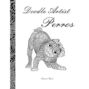 Doodle Artist - Perros: Un libro para colorear adultos (Spanish Edition)