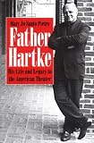 Father Hartke: His Life and Legacy to the American Theater by Mary Jo Santo Pietro
