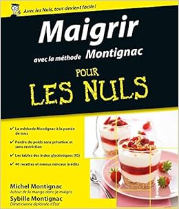 Amazon Fr Maigrir Avec La Methode Montignac Pour Les Nuls Montignac Michel Montignac Sybille Livres