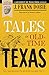 Tales of Old-Time Texas by