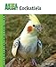 Cockatiels (Animal Planet® Pet Care Library) by Ellen Fusz