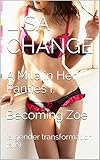Becoming Zoe: (a gender transformation tale) (A Mile in Her Panties Book 1)