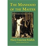 The Manhood of the Master: The Character of Jesus
