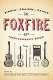 The Foxfire 45th Anniversary Book: Singin', Praisin', Raisin' (Foxfire Series) by Inc. Foxfire Fund