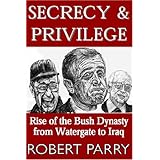 Secrecy & Privilege: Rise of the Bush Dynasty from Watergate to Iraq