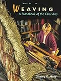 Weaving: A Handbook of the Fiber Arts by 