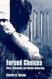 Forced Choices : Class, Community, and Worker Ownership, Varano, Charles S., 0791441814