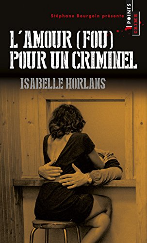 Amour (fou) pour un criminel (L')