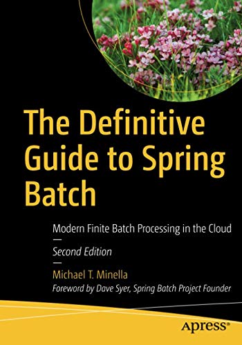 [D.O.W.N.L.O.A.D] The Definitive Guide to Spring Batch: Modern Finite Batch Processing in the Cloud [R.A.R]